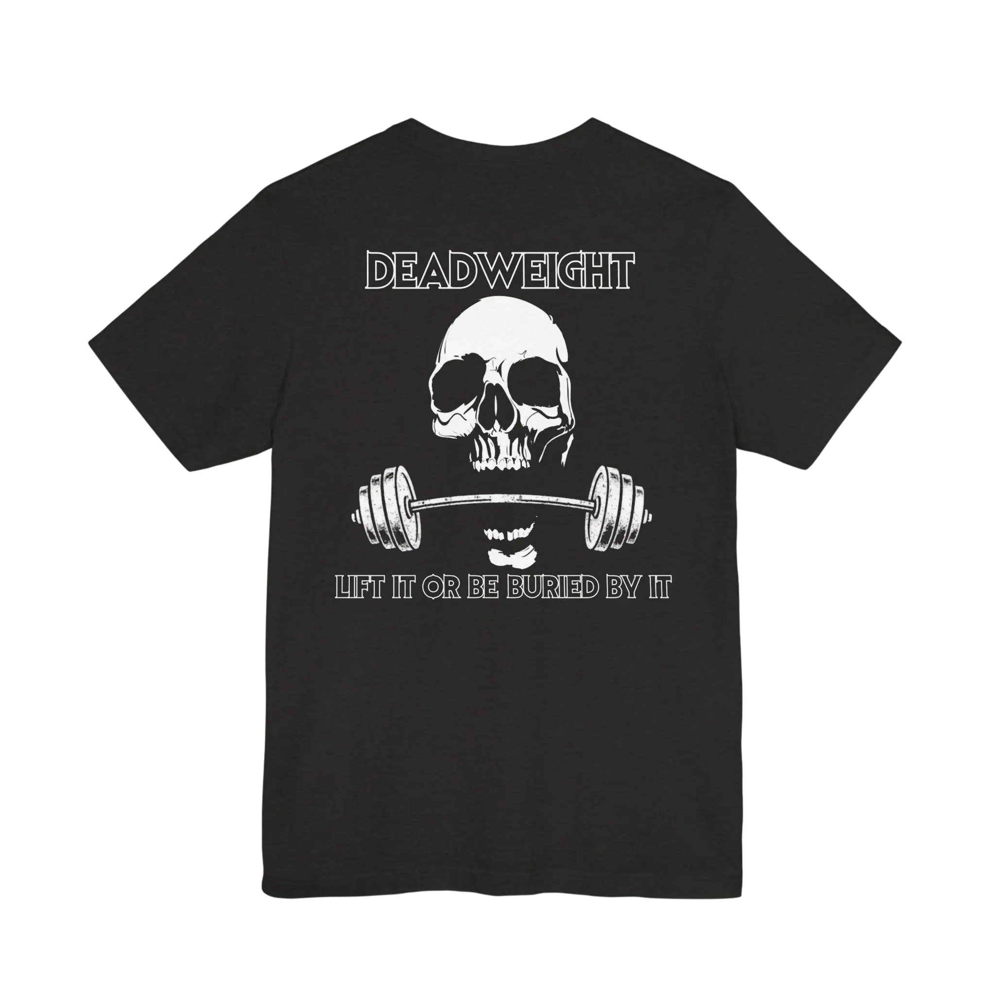 Lift It or Be Buried By It — Deadweight Skull Barbell Gym T-Shirt