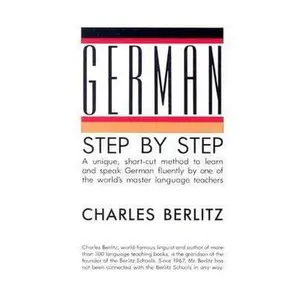 USED-German Step-by-Step: A Unique, Short-Cut Method to Learn and Speak German Fluently by One of the World's Master Language Teachers by Charles Berlitz (Paperback)