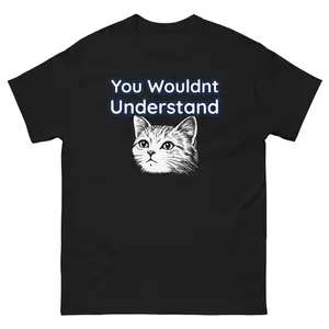 You Wouldn't Understand Graphic T-Shirt 100% Cotton Unisex