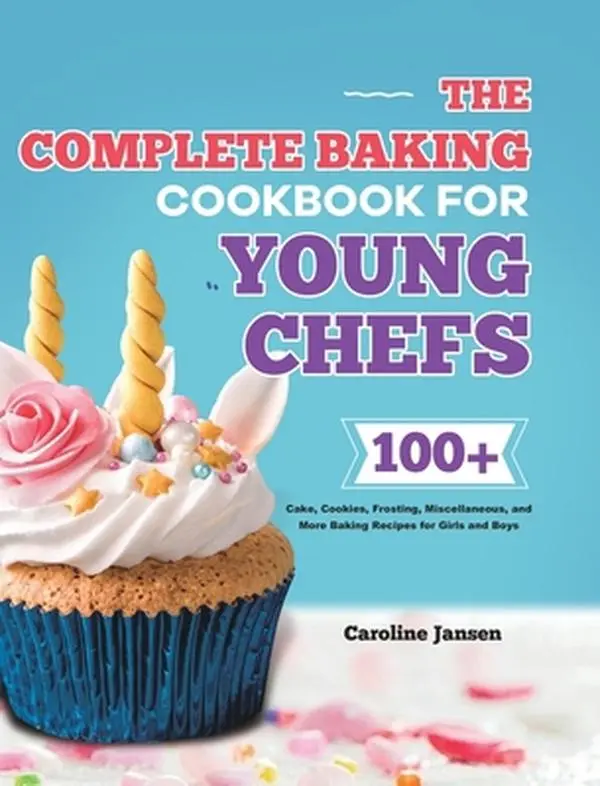 USED Book - The Complete Baking Cookbook for Young Chefs: 100+ Cake, Cookies, Frosting, Miscellaneous, and More Baking Recipes for Girls and Boys by Jansen, Caroline (Hardcover) - english