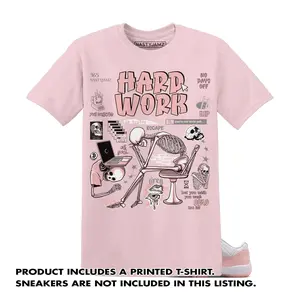 Unisex T-shirt To Match Sneakers Jordan Low Legend Pink 11s Pink White - Hard Work. 100% Cotton for Casual Wear. Comfortable Summer Unisex T-Shirt to match Jordan Sneaker. Streetwear Style. urban outfitters