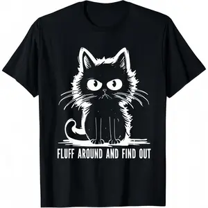 Funny Cat Shirt Fluff Around And Find Out Gifts Men Women T-Shirt Black Cotton Short Sleeve Tee for Summer Casual Wear