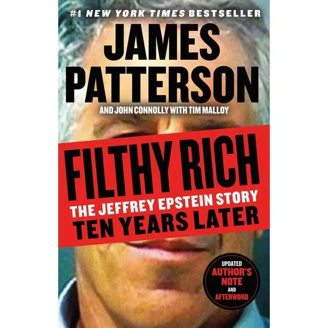 Filthy Rich: The Jeffrey Epstein Story: Ten Years Later by James Patterson (Paperback)
