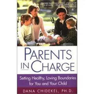 USED-Parents In Charge: Setting Healthy, Loving Boundaries for You and Your Child by Dana Chidekel Ph.D. (Paperback)