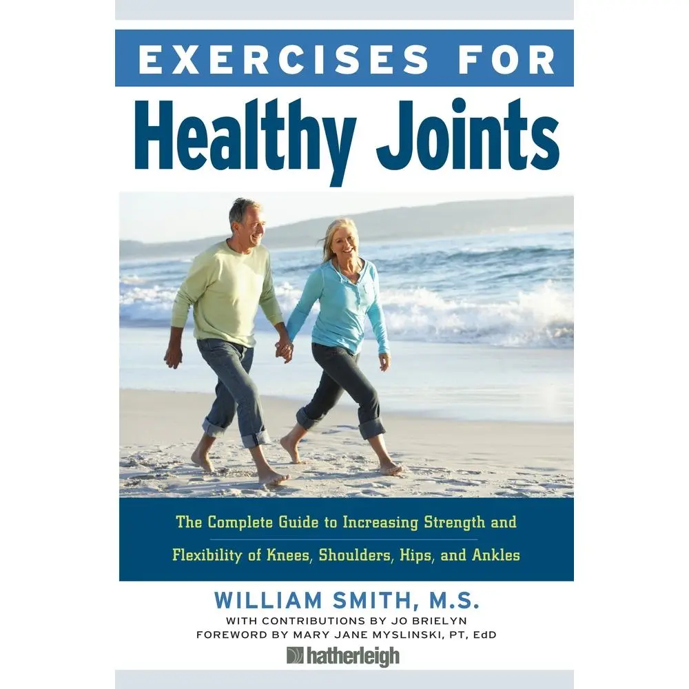 USED-Exercises for Healthy Joints: The Complete Guide to Increasing Strength and Flexibility of Knees, Shoulders, Hips, and Ankles by Smith, William (Paperback)