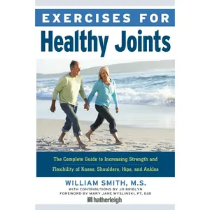 USED-Exercises for Healthy Joints: The Complete Guide to Increasing Strength and Flexibility of Knees, Shoulders, Hips, and Ankles by Smith, William (Paperback)