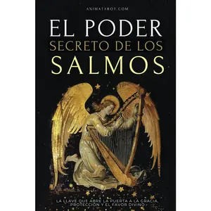 El Poder Secretos de los Salmos: La llave que abre la puerta a la gracia, la protección y el favor divino (Spanish Edition)