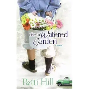 USED-Like a Watered Garden: A Novel (Garden Gates) by Patti Hill (Paperback)