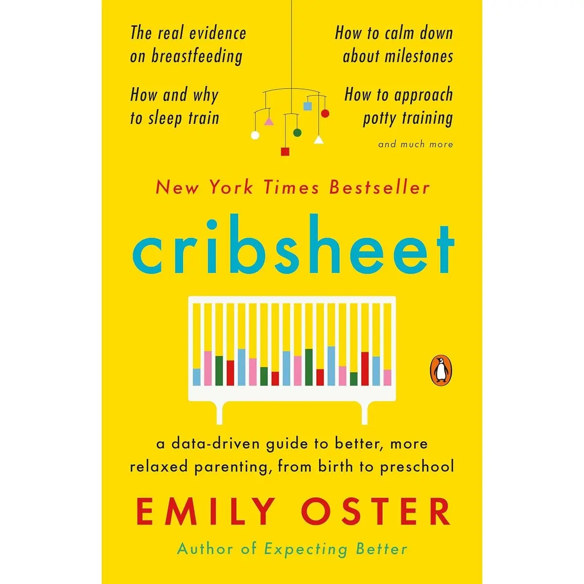 Cribsheet: A Data-Driven Guide to Better, More Relaxed Parenting, from Birth to Preschool (The ParentData Series) Paperback – April 21, 2020