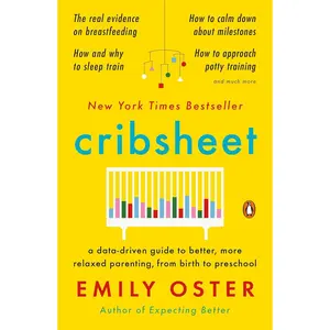 Cribsheet: A Data-Driven Guide to Better, More Relaxed Parenting, from Birth to Preschool (The ParentData Series) Paperback – April 21, 2020