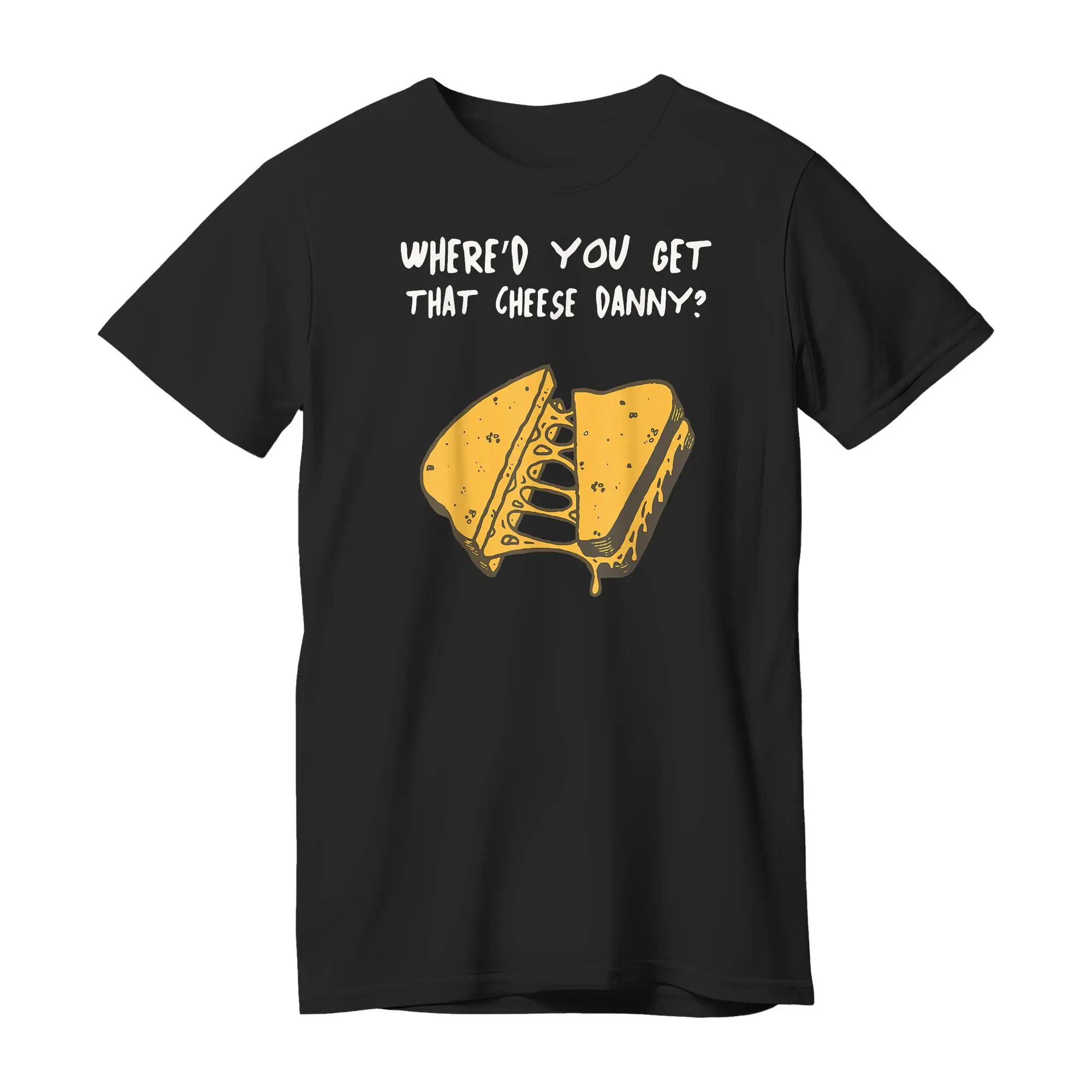 Where'd Ya Get That Cheese Danny Shane Gillis Grilled Cheese T-Shirt