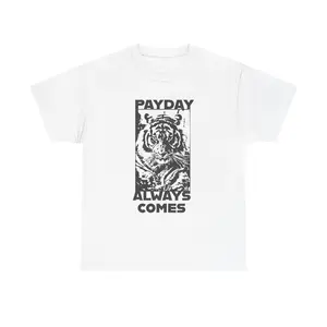 Payday`Always Comes Cotton Tee, Funny Graphic Tee, Trendy Gift, Graphic Tee, Trendy Shirt, Tiger T-Shirt Classic Menswear