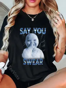 100% Cotton Say You Swear Ai Niche Baby Holding Laugh Genz Meme T-Shirt Graphic Streetwear Women Everyday