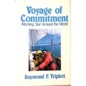 USED-Voyage of commitment: Morning Star around the world by Raymond F Triplett (Hardcover)