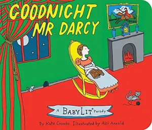 USED-Goodnight Mr. Darcy Board Book: A Babylit(r) Parody Board Book by Coombs, Kate (Board book)