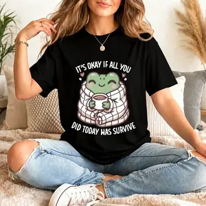 It's Okay If All You Did Today Was Survive ~ Unisex Apparel Printed In The USA!