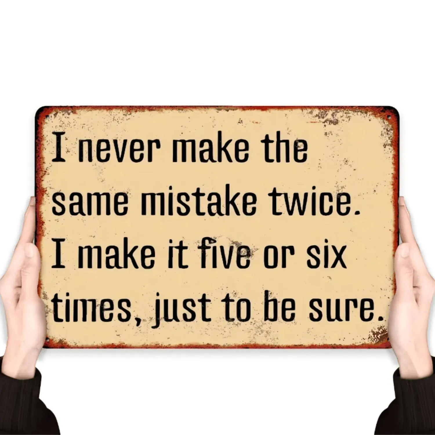 Vintage Funny Quote 2D Flat Metal Tin Sign - "I Never Make The Same Mistake Twice" - Beige & Red Border Pre-Drilled Rigid PVC Retro Home Decor - Heavy-Duty Iron 8x12 In Wall Art Poster - for Home, Bar