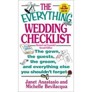 USED-The Everything Wedding Checklist: The Gown, the Guests, the Groom, and Everything Else You Shouldn't Forget by Janet Anastasio (Paperback)