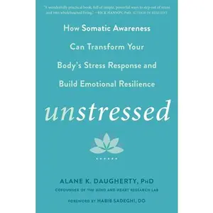 USED-Unstressed: How Somatic Awareness Can Transform Your Body's Stress Response and Build Emotional Resilience by Daugherty, Alane K. (Paperback)
