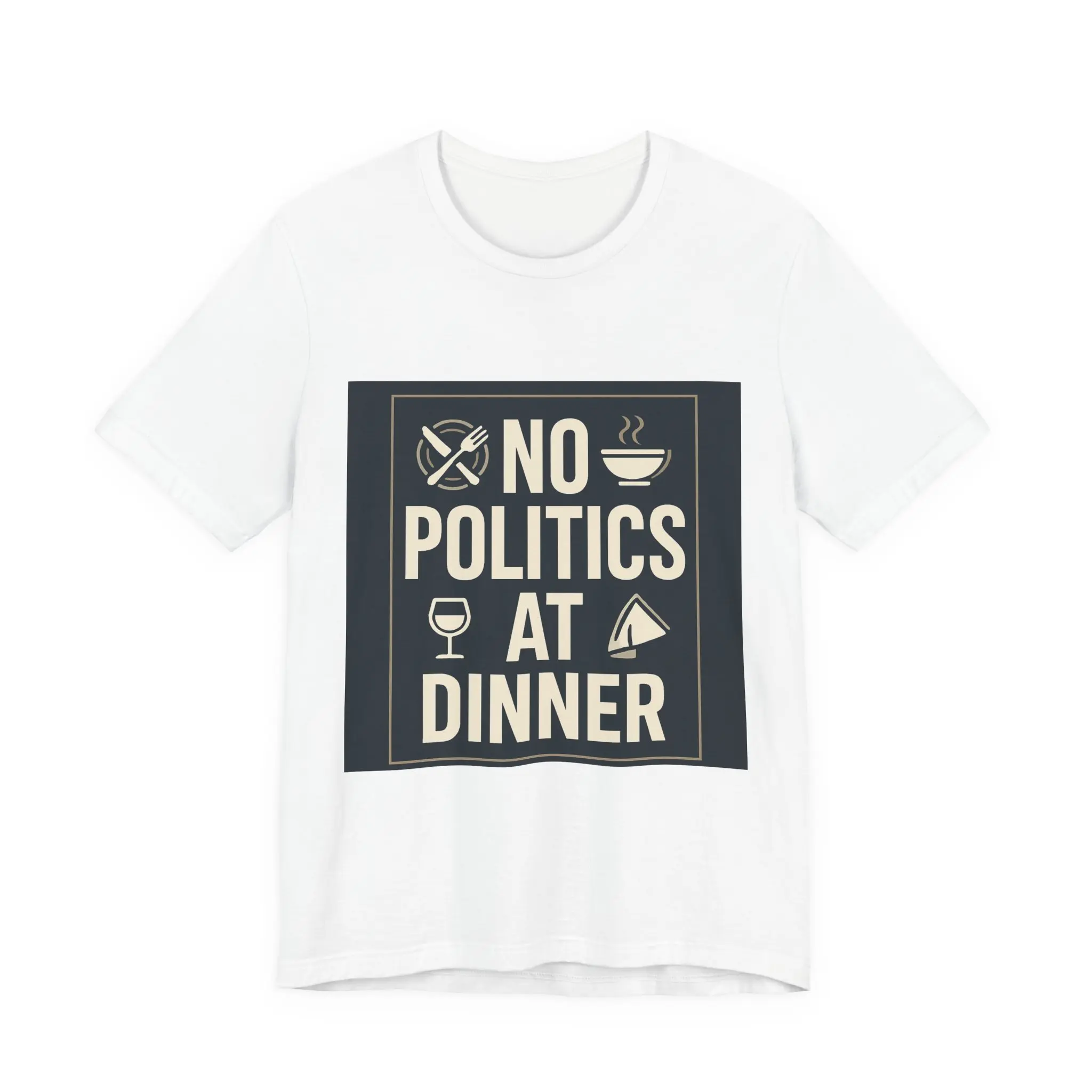 No Politics At Dinner T-Shirt | Funny Dinner Rule Graphic Tee