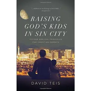 USED Book - Raising God's Kids in Sin City: Fifteen Biblical Principles for Christian Parents by David Teis (Paperback) - english