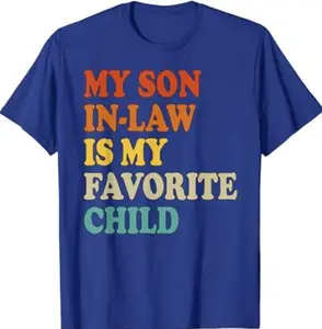 My Son In Law Is My Favorite Child Funny Family Humor Retro T-Shirt