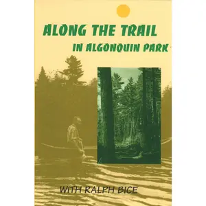 USED-Along the Trail in Algonquin Park: With Ralph Bice by Bice, Ralph (Paperback)