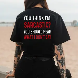You Think I’m Sarcastic Shirt Hoodie Sweatshirt, Funny Sarcasm Quote Graphic Apparel for Men & Women