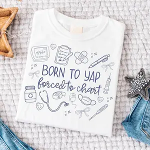 Nurse Shirt, Born to Yap Forced to Chart Shirt, Girly Nurse Sweatshirt, Coquette Registered Nurse Tee, Funny Nurse Practitioner Tee Breathable Fit