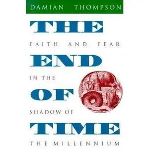 USED-The End of Time: Faith and Fear in the Shadow of the Millennium by Damian Thompson (Paperback)