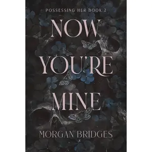 Now You're Mine: A Dark Stalker Romance (Possessing Her)
