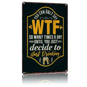 "You Can Only Say Wtf So Many Times A Day... Start Drinking" Vintage Aluminum Metal Sign - 12X8Inch Plaque Souvenir Gift，Suitable For Bars, Living Rooms, And Patios