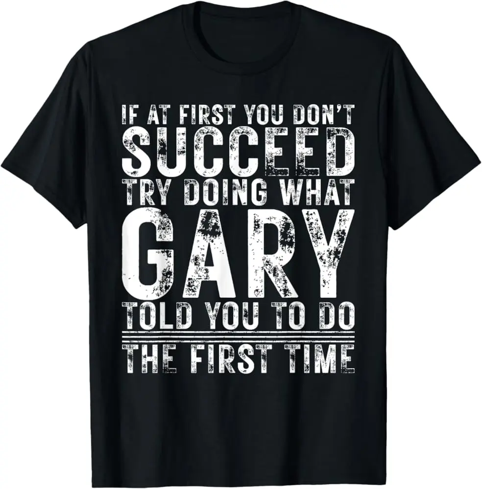 Funny Gary If At First You Don'T Succeed Birthday Gary T-Shirt