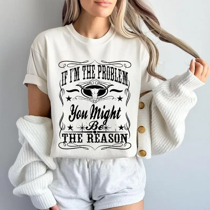 [100% Cotton] If I'M The Problem Then You Might Be The Reason T-Shirt, Retro T-Shirt, Country Music Shirt, Concert Shirt, Aesthetic, Perfect Fit, Ultimate Comfort T-Shirt For Men And Women graphic t-shirts
