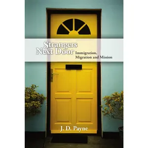 USED-Strangers Next Door: Immigration, Migration and Mission by Payne, J. D. (Paperback)