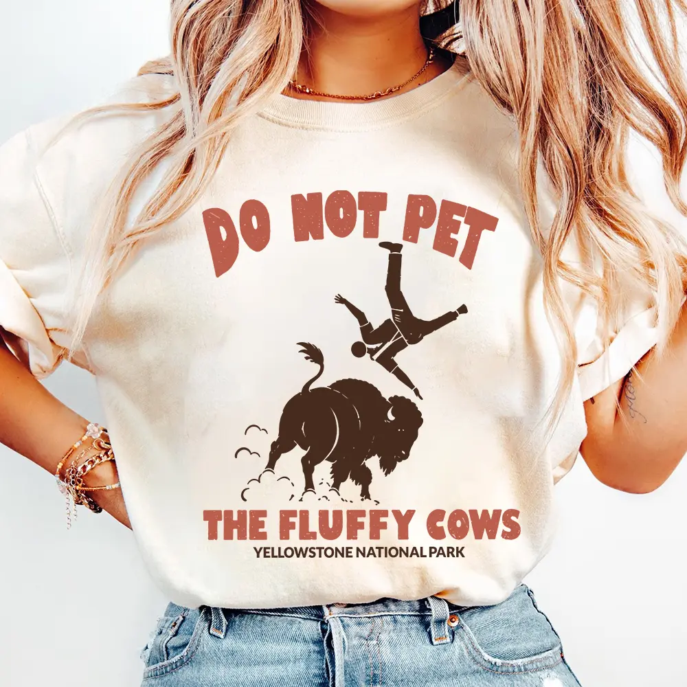 Do Not Pet The Fluffy Cows Shirt, , Funny Meme Buffalo Shirt, Yellowstone National Park Tee