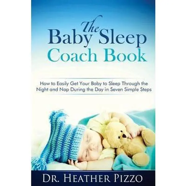 USED-The Baby Sleep Coach Book: How to Easily Get Your Baby to Sleep Through the Night and Nap During the Day in Seven Simple Steps by Pizzo, Heather L. (Paperback)