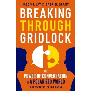USED-Breaking Through Gridlock: The Power of Conversation in a Polarized World by Jay, Jason (Paperback)