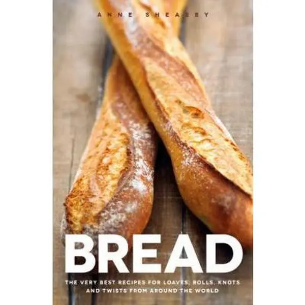USED-Bread: The very best recipes for loaves, rolls, knots and twists from around the world by Anne Sheasby (Hardcover)