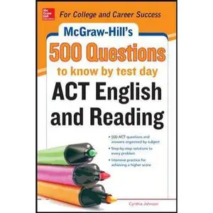 USED-McGraw-Hill's 500 ACT English and Reading Questions to Know by Test Day (Mcgraw Hill's 500 Questions to Know by Test Day) by Cynthia Johnson (Paperback)