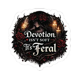 Devotion Isn’t Soft — It’s Feral | Dark Romance Kiss-Cut Sticker