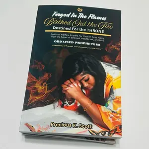 Forged in the Flames, Birthed Out the Fire, Destined for the Throne: Spiritual Warfare Prayers For Chosen Ones Rising from the Ashes of Betrayal, Heartbreak, and Loss