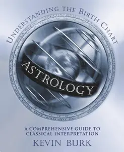USED-Astrology: Understanding the Birth Chart: A Comprehensive Guide to Classical Interpretation by Burk, Kevin (Paperback)