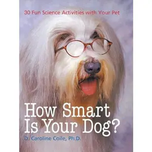 USED-How Smart Is Your Dog?: 30 Fun Science Activities with Your Pet by D. Caroline Coile (Paperback)