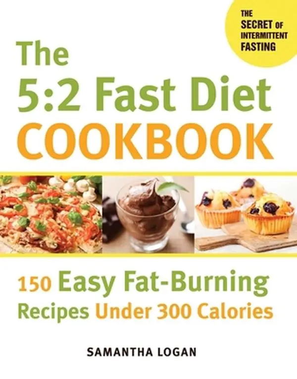 Used Book - The 5:2 Fast Diet Cookbook: 150 Easy Healthy Fat-Burning Recipes Under 300 Calories by Samantha Logan (Paperback, 0.69 lb, English), 0.69 Pounds