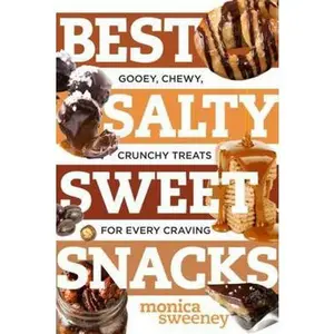 USED-Best Salty Sweet Snacks: Gooey, Chewy, Crunchy Treats for Every Craving by Sweeney, Monica (Paperback)