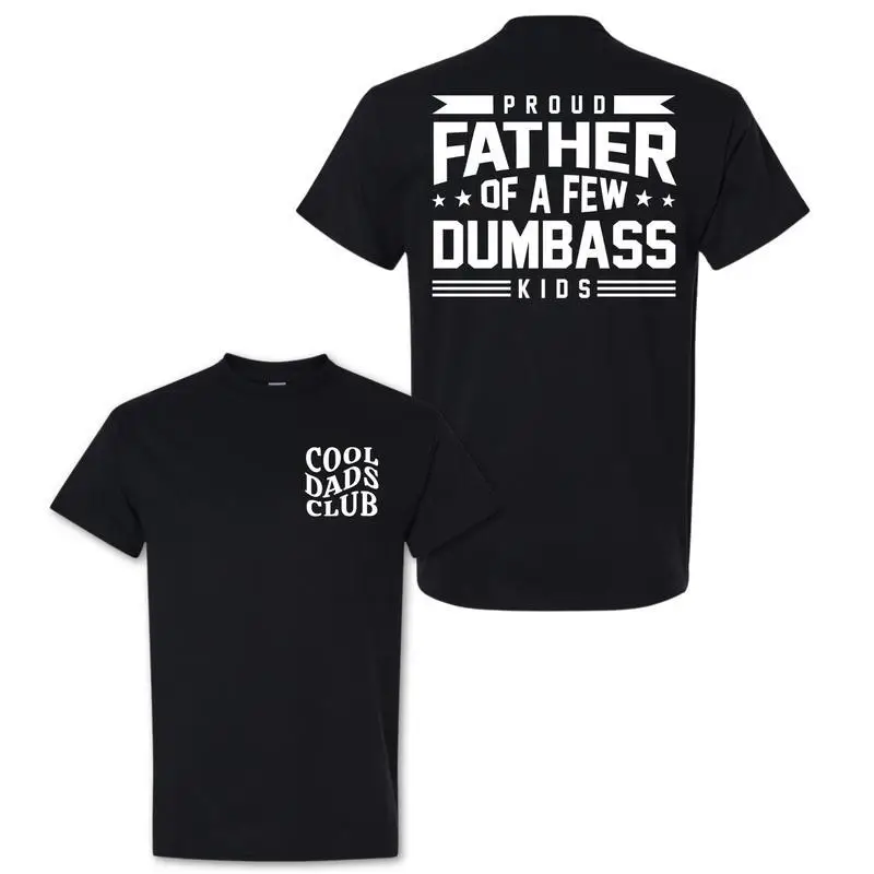 Proud Father of a Few Dumbass Youngsters" Funny Dad 2 Side T-Shirt, Moisture-Wicking, Ultra-Soft Cotton, Ideal for Summer Outdoor Activities, Humorous