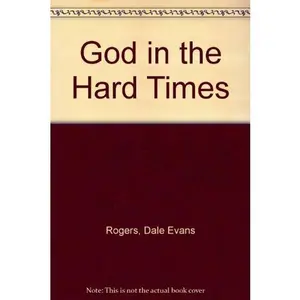 USED-God in the Hard Times by Dale Evans Rogers (Paperback)