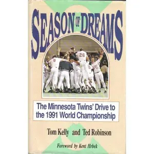 USED-Season of Dreams: The Minnesota Twins' Drive to the 1991 World Championship by Tom Kelly (Hardcover)