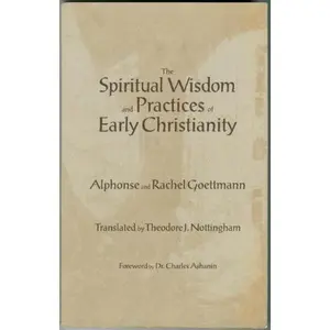 USED-Spiritual Wisdom and Practice of Early Christianity by Alphonse Goettmann (Paperback)